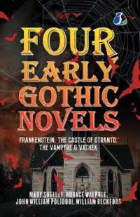 Four Early Gothic Novels: Frankenstein, the Castle of Otranto, the Vampyre, Vathek