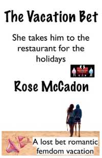 The Vacation Bet - She takes him to the restaurant for the holidays (The Vacation Bet: A Lost Bet Romantic Femdom Vacation") 〈11〉
