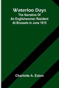 Waterloo Days : The Narrative of an Englishwoman Resident at Brussels in June 1815