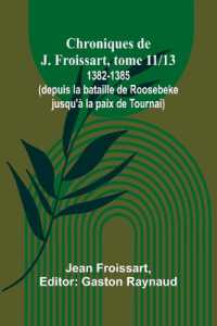 Chroniques de J. Froissart, tome 11/13 : 1382-1385 (depuis la bataille de Roosebeke jusqu'à la paix de Tournai)