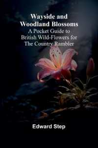 Wayside and Woodland Blossoms; a Pocket Guide to British Wild-Flowers for the Country Rambler