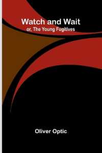 Watch and Wait; Or, the Young Fugitives
