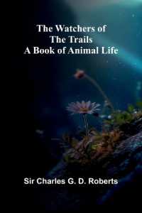 The Watchers of the Trails : A Book of Animal Life