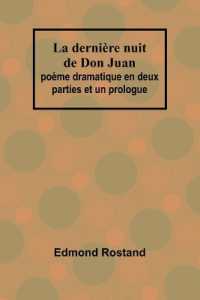 La dernière nuit de Don Juan : poème dramatique en deux parties et un prologue