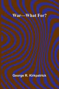 War What For?