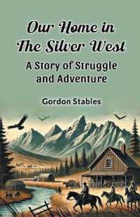 Our Home in the Silver West a Story of Struggle and Adventure
