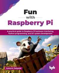 Fun with Raspberry Pi : A Practical Guide to Raspberry Pi Hardware Interfacing, Python Programming, and Iot System Development