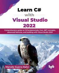 Learn C# with Visual Studio 2022 : Comprehensive guide to C# fundamentals, Core .NET concepts, advanced features, and building with Visual Studio 2022