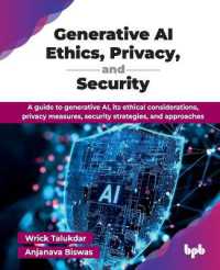 Generative AI Ethics, Privacy, and Security : A guide to generative AI, its ethical considerations, privacy measures, security strategies, and approaches
