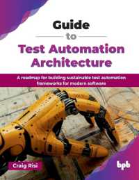 Guide to Test Automation Architecture : A roadmap for building sustainable test automation frameworks for modern software