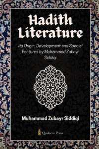 Hadith Literature - Its Origin, Development and Special Features (Edition1)