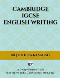 Cambridge IGCSE English Writing: A Comprehensive Guide to(For Paper 1 and Paper 2 Course codes: 0500,0990)