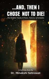 And, Then I Chose Not to Die! the Brighter Facets of Fears, Failures, and Fantasies