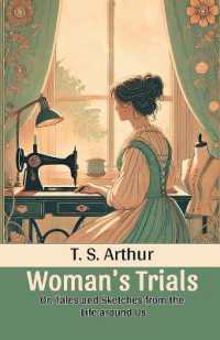Woman's TrialsOr, Tales and Sketches from the Life around Us (Edition2024)
