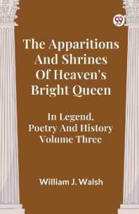 The Apparitions and Shrines of Heaven's Bright Queen in Legend, Poetry and History