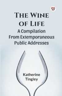 The Wine of Life a Compilation from Extemporaneous Public Addresses