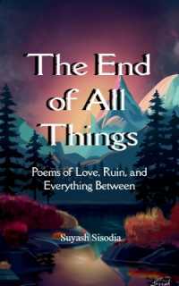 The End of All Things-Poems of Love, Ruin, and Everything between