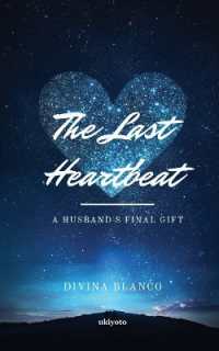 The Last Heartbeat : A Husband's Final Gift