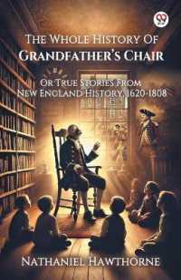 The Whole History of Grandfather's ChairOr True Stories from New England History, 1620-1808 (Edition1)