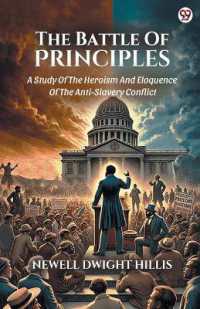The Battle of PrinciplesA Study of the Heroism and Eloquence of the Anti-Slavery Conflict (Edition1)
