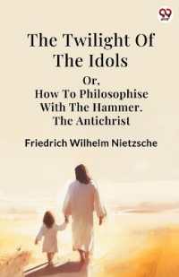 The Twilight of the Idolsor, How to Philosophise with the Hammer the Antichrist (Edition1)