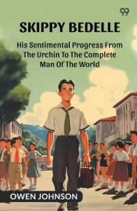 Skippy BedelleHis Sentimental Progress from the Urchin to the Complete Man of the World (Edition1)