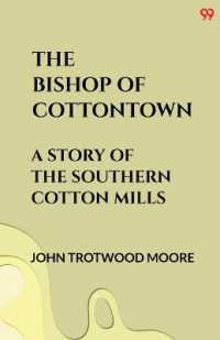 The Bishop of CottontownA Story of the Southern Cotton Mills (Edition1)