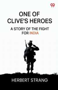 One of Clive's HeroesA Story of the Fight for India (Edition1)