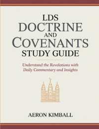 LDS Doctrine and Covenants Study Guide: Understand the Revelations with Daily Commentary and Insights