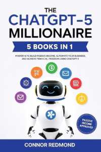 The ChatGPT-5 Millionaire: The Complete 5 in 1 Collection - Master AI to Build Passive Income, Automate Your Business, and Achieve Financial Freedom Using ChatGPT-5