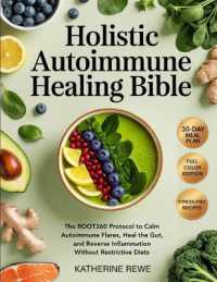 Holistic Autoimmune Healing Bible: The ROOT360 Protocol to Calm Autoimmune Flares, Heal the Gut, and Reverse Inflammation without Restrictive Diets