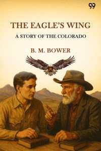 The Eagle's WingA Story of the Colorado (Edition1)