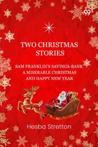 Two Christmas StoriesSam Franklin's Savings-Bank a Miserable Christmas and Happy New Year (Edition1)