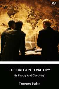 The Oregon TerritoryIts History and Discovery (Edition1)