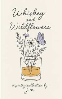 Whiskey and Wildflowers (Edition1st)