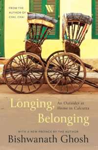 Longing, Belonging : An Outsider at Home in Calcutta