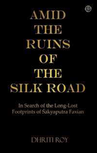 Amid the Ruins of the Silk Road: In Search of the Long-Lost Footprints of Śākyaputra Faxian