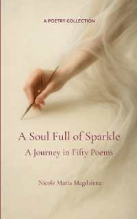 A Soul Full of Sparkle A Journey in Fifty Poems