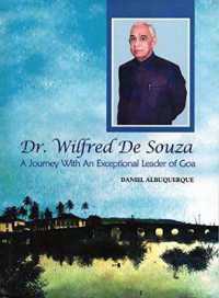 A journey with Dr. Wilfred de Souza : Exceptional leader of Goa