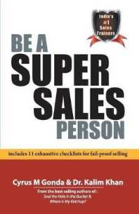 Be a Super Sales Person : Includes 11 Exhaustive Checklists for Fail-Proof Selling