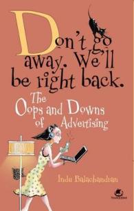 Don't Go Away, We'll be Right Back : the Oops and Downs of the Adverstising Life