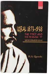 Iqbal 1873-1938 : The Poet and His Message of Sachidananda Sinha