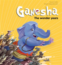Ganesha : The Wonder Years (Campfire Juniors Graphic Novels)
