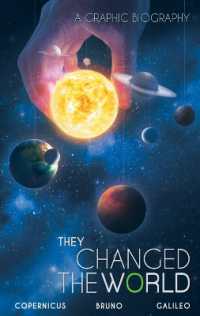They Changed the World: Copernicus-Bruno-Galileo : A Graphic Biography