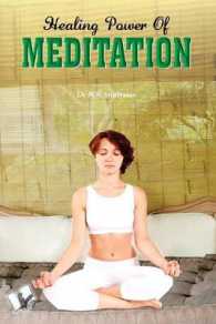 Healing Power of Meditation : Complete Guide to Perform Meditation to Positively Influence Our Body, Mind & Spirit