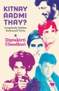 Kitnay Aadmi Thay? : Completely Useless Bollywood Trivia