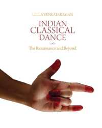 Indian Classical Dance : The Renaissance and Beyond