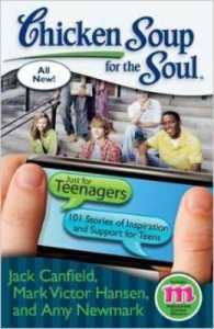 Chicken Soup for the Soul Just for Teenagers : 101 Stories of Inspiration and Support for Teens