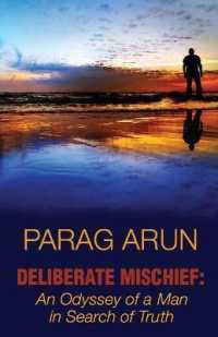 Deliberate Mischief : An Odyssey of a Man in Search of Truth