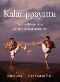 Kalarippayattu : The Complete Guide to Kerala's Ancient （Revised）